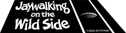 Jay Pittman's Jaywalking on the Wild Side